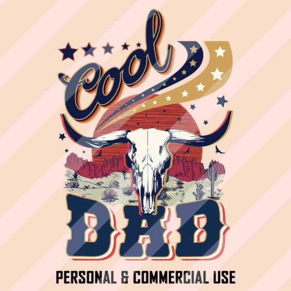 Alt Text: Graphic design with a southwestern theme featuring a steer skull, stars, and landscape with the text "Cool Dad" and "Personal & Commercial Use.