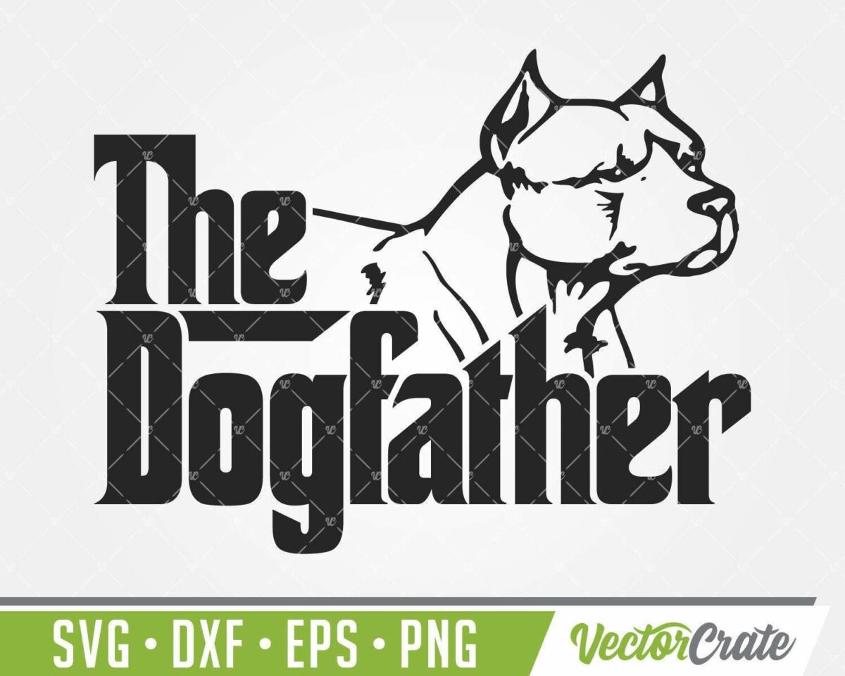 Black and white graphic of a dog and the text "The Dogfather." Below it is a green banner with "SVG - DXF - EPS - PNG" and "VectorCrate" written in white.