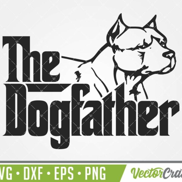 Black and white graphic of a dog and the text "The Dogfather." Below it is a green banner with "SVG - DXF - EPS - PNG" and "VectorCrate" written in white.