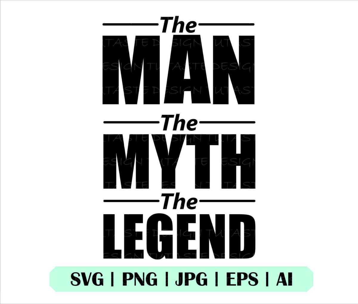 Text reads "The Man, The Myth, The Legend" in bold, capital letters. File format options PNG, JPG, EPS, AI, and SVG are listed at the bottom.