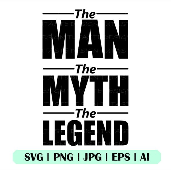 Text reads "The Man, The Myth, The Legend" in bold, capital letters. File format options PNG, JPG, EPS, AI, and SVG are listed at the bottom.