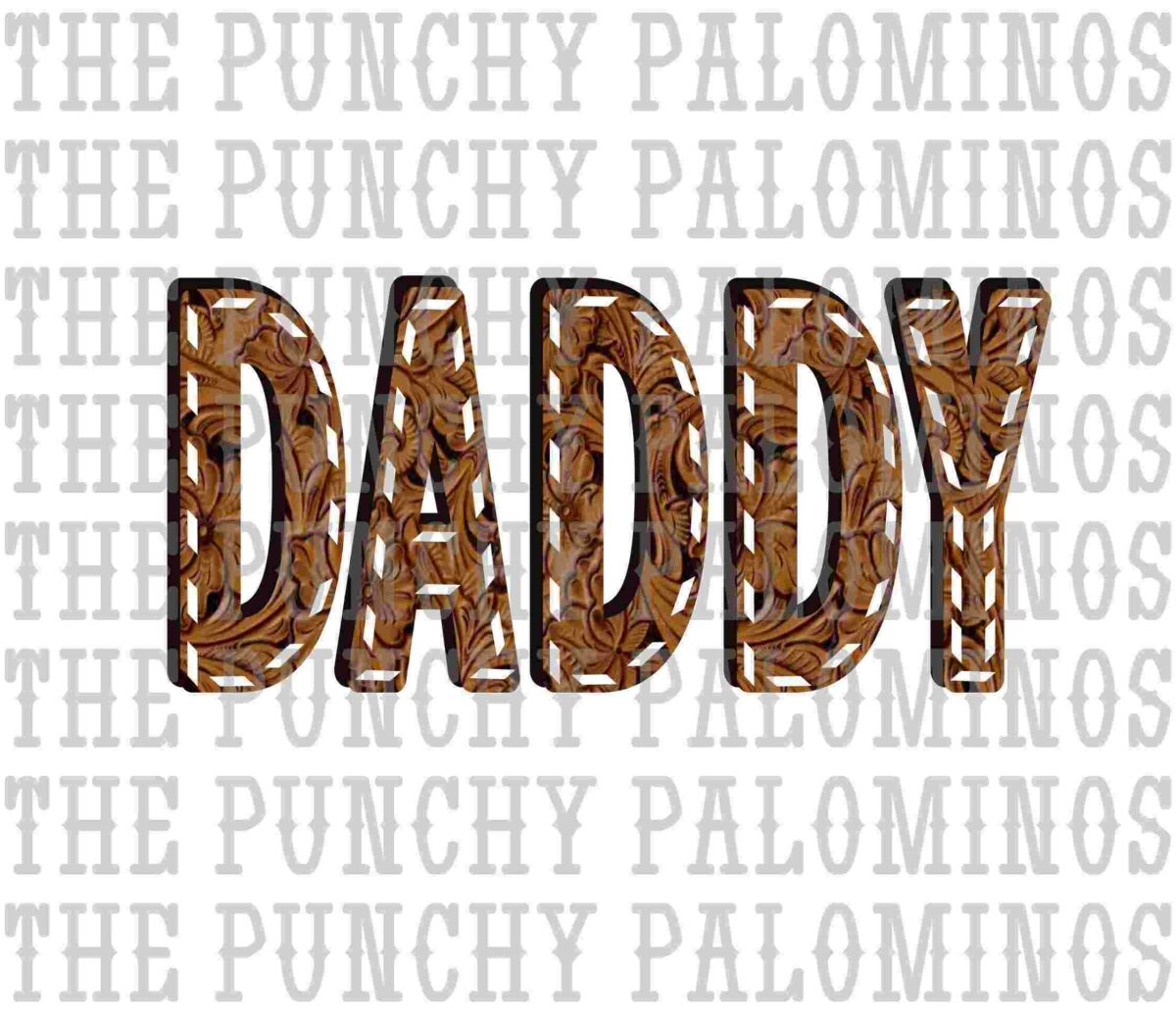 The image features the word "DADDY" in bold, capital letters with a brown and white floral pattern inside the letters. The background shows repeated text reading "THE PUNCHY PALOMINOS" in light gray, creating a patterned backdrop.