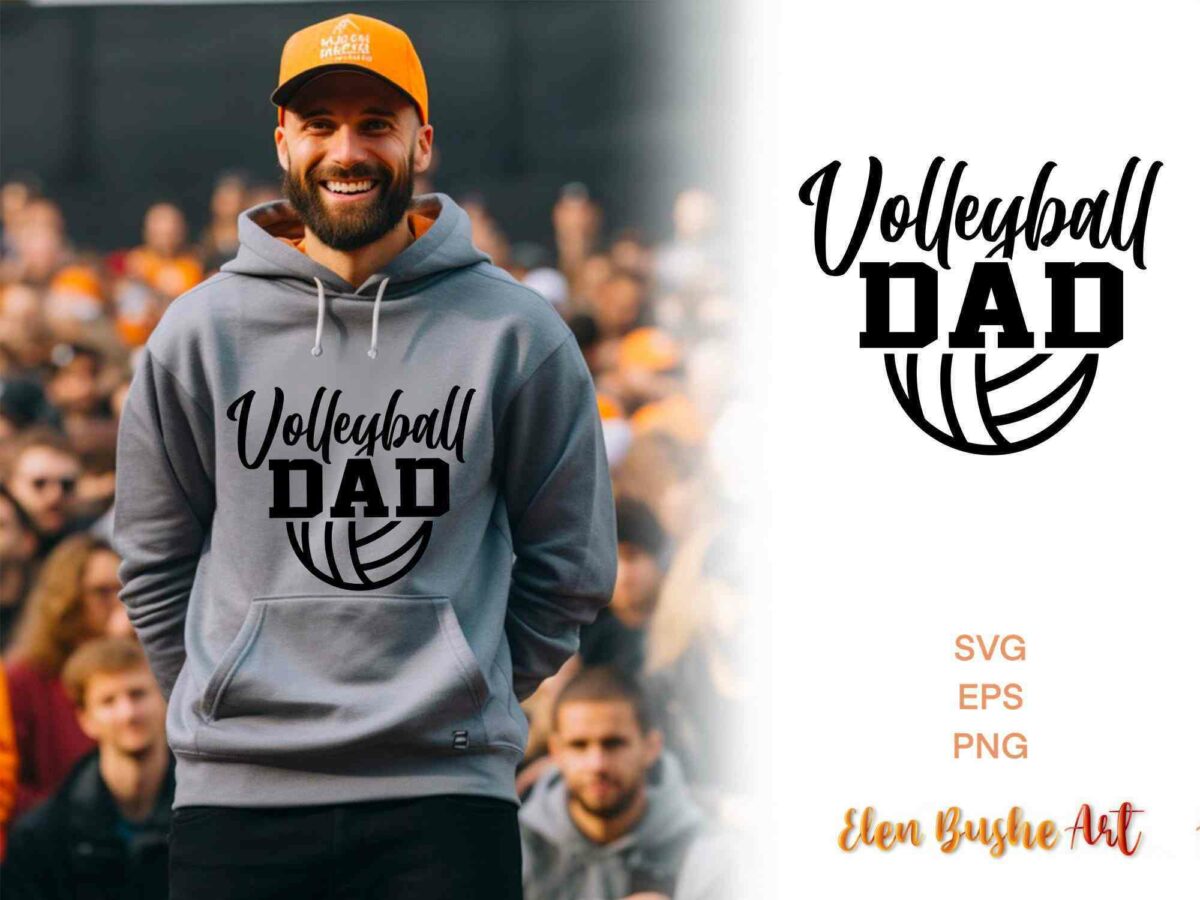 A man wearing a gray hoodie with "Volleyball Dad" printed on it stands in front of a crowd. He is also wearing an orange cap. Text on the image lists file formats: SVG, EPS, PNG with the name "Elen Bushe Art".
