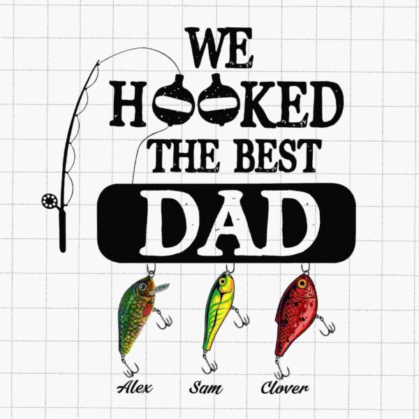 Illustration of the phrase "We Hooked the Best Dad" with a fishing pole and three fishing lures below, labeled as Alex, Sam, and Clover. Two bobbers are integrated into the word "Hooked," forming the letters 'O's. The background is a grid pattern.