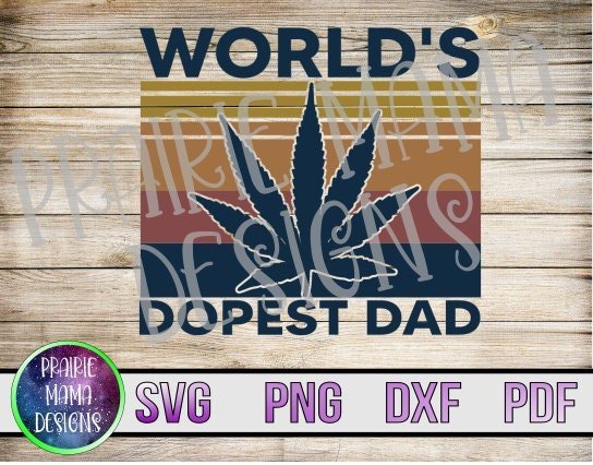A graphic design with the text "WORLD'S DOPEST DAD" features a large cannabis leaf silhouette in the center. The background has horizontal stripes in shades of brown, orange, and blue. At the bottom, file format icons for SVG, PNG, DXF, and PDF are displayed.