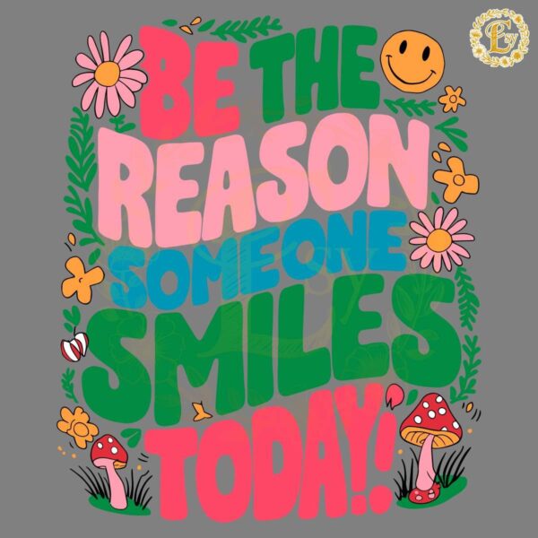 Be The Reason Someone Smiles Today Positive Quotes SVG
