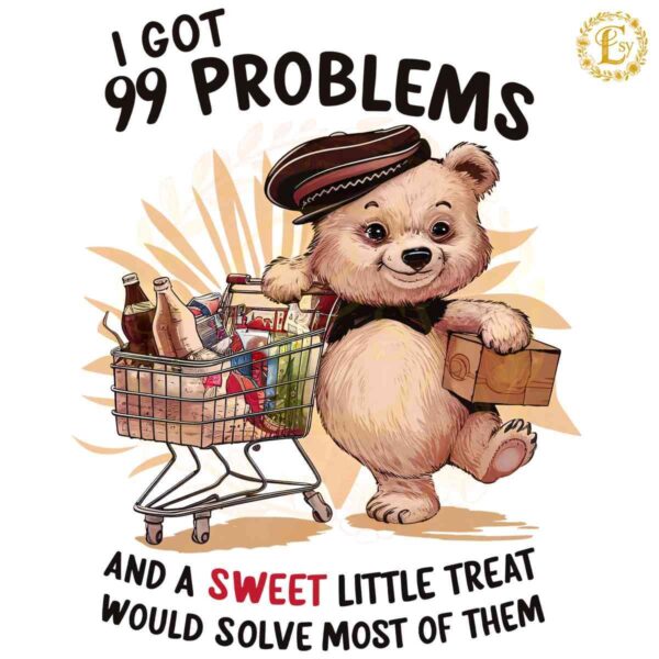 Bear Shopping I Got 99 Problems PNG