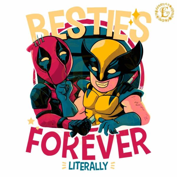 Besties Forever Literally Deadpool And Wolverine SVG