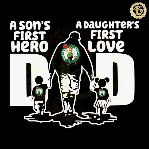 Boston Celtics A Sons First Hero Dad SVG