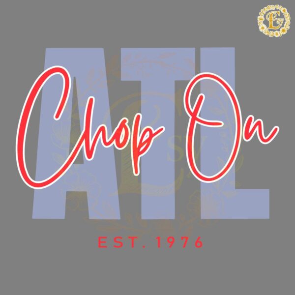 Chop On ATL Est 1976 Baseball SVG