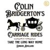 Colin Bridgerton Carriage Rides Take The Long Way Home SVG