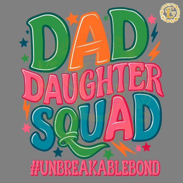 Dad Daughter Squad Unbreakablebond SVG