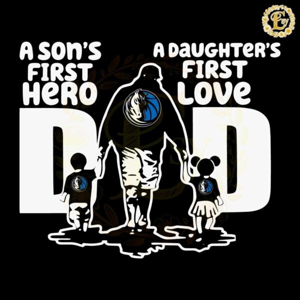 Dallas Mavericks A Sons First Hero Dad SVG