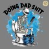 Doing Dad Shit Skeleton Funny PNG