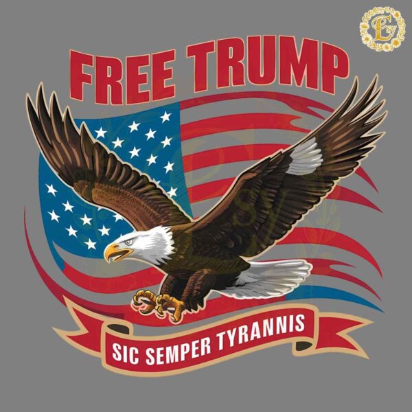 Free Trump Sic Semper Tyrannis Patriotic Eagle PNG