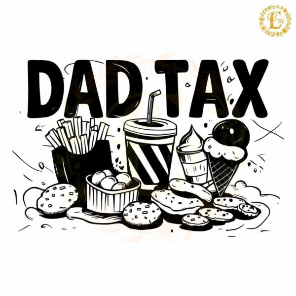 Funny Dad Tax Food Happy Fathers Day SVG