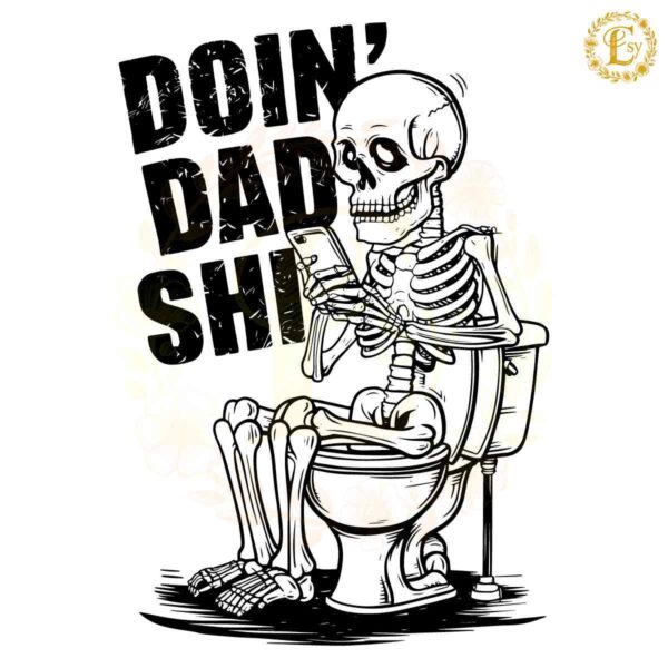 Funny Doin Dad Shit Mobile Phone SVG