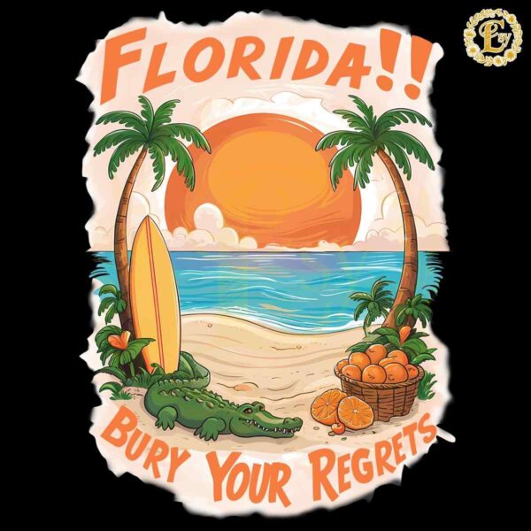 Funny Florida Bury Your Regrets Sunset PNG