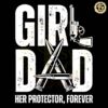 Girl Dad Her Protector Forever Fathers Day SVG