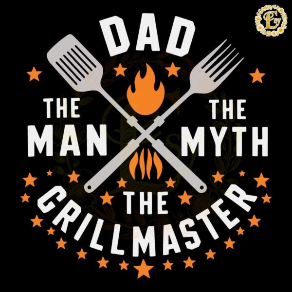 Grillmaster Dad The Man The Myth Father SVG