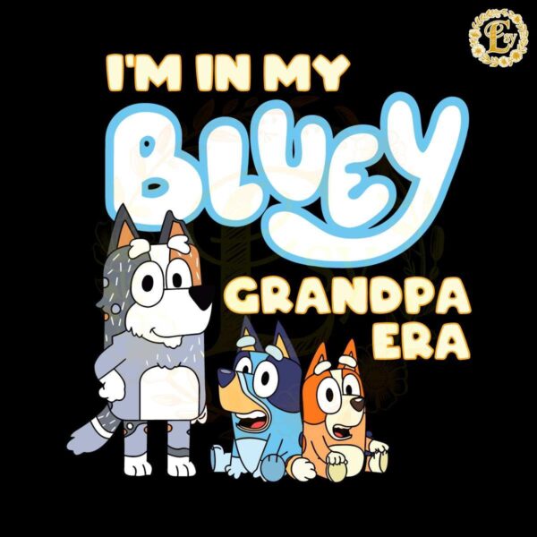 In My Bluey Grandpa Era SVG