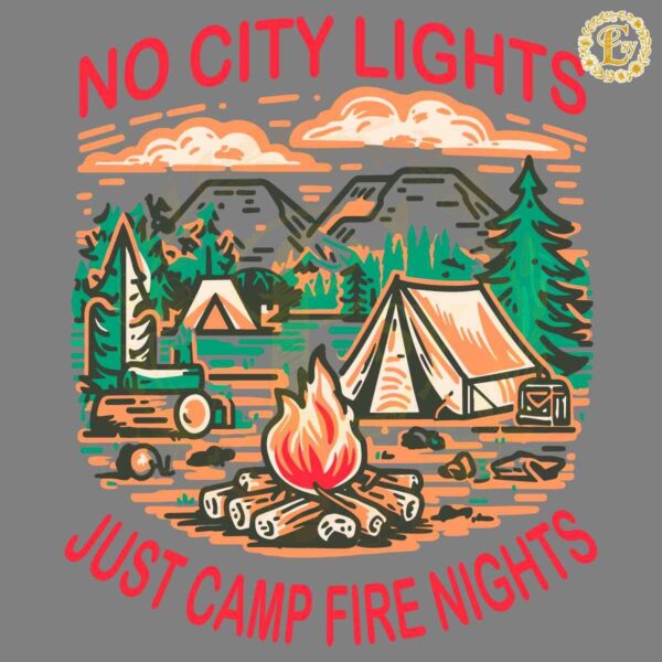 No City Lights Just Camp Fire Nights SVG