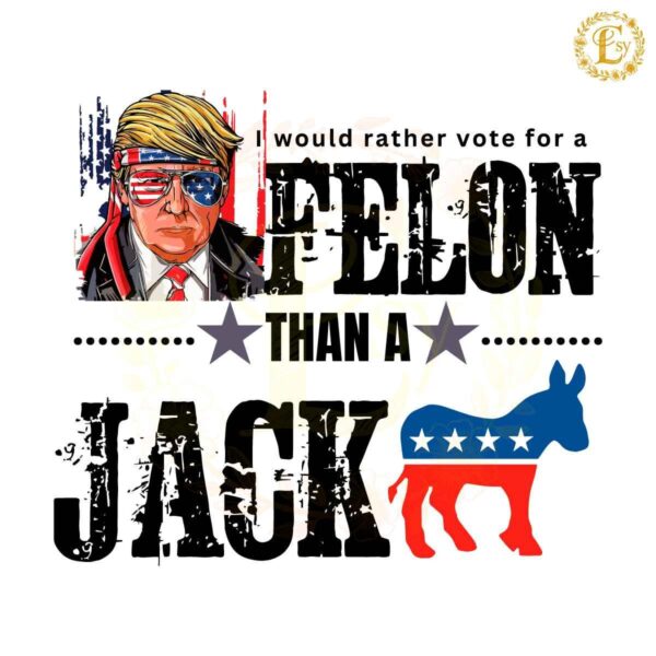 Republican Vote For A Felon Than For A Jackass Trump SVG