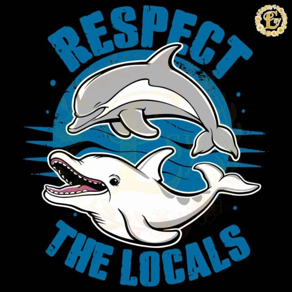 Respect The Locals Dolphin Life SVG