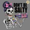 Retro Dont Be Salty Skeleton PNG