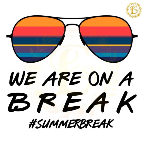 Retro We Are On A Break Glasses SVG