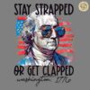 Stay Strapped Or Get Clapped George Washington PNG