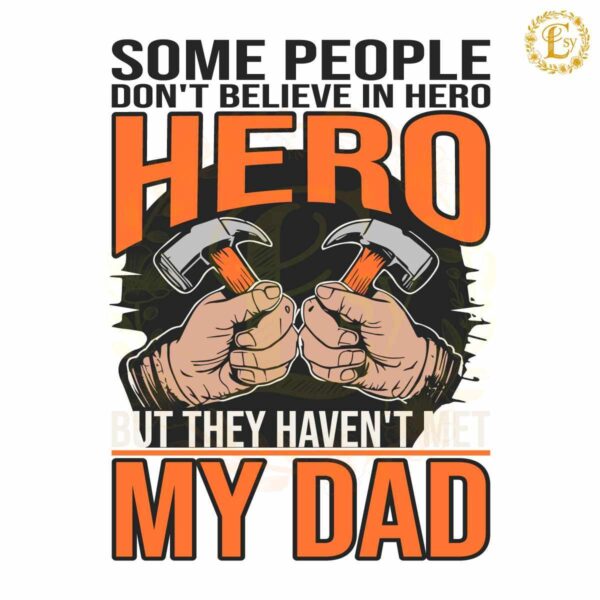 Super Dad Some People Dont Believe In Hero SVG