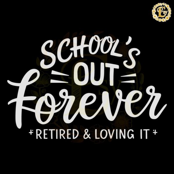 Teacher Retirement Schools Out Forever SVG