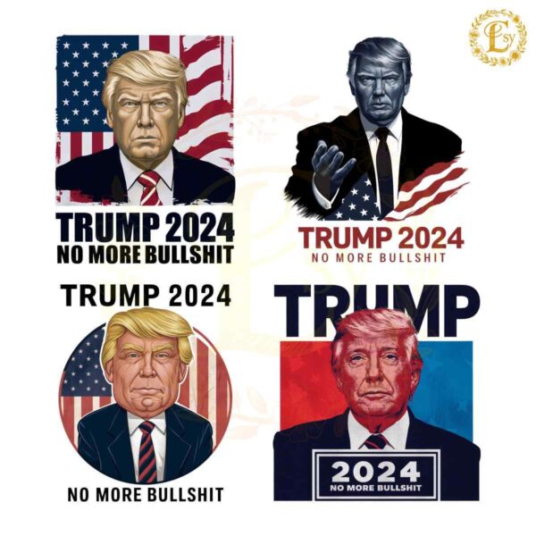 Trump 2024 No More Bullshit PNG Bundle