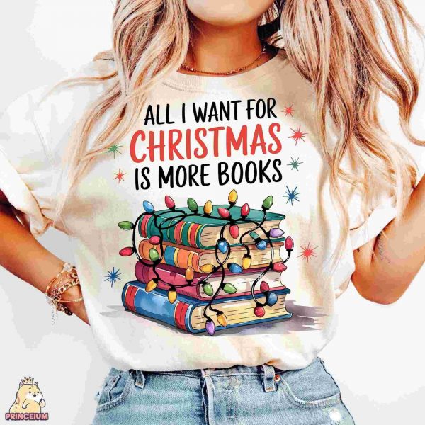 All I want for Christmas is more Books Png, Book Lover Png, Bookworm Png, Librarian Gift Png, Bookish Png, Sublimation Designs