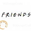 Friends Logo SVG PNG Cut File for Cricut