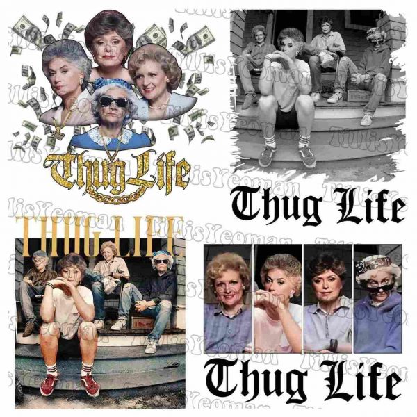 Golden Girls Thug Life SVG Bundle Sitcom 90s TV Funny PNG