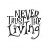 Never Trust the Living Embroidery Design, Halloween Embroidery Design, 3 sizes