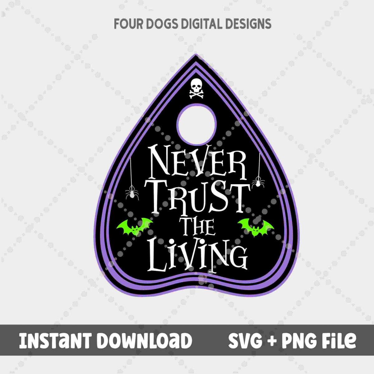 Never Trust the Living SVG, Halloween SVG, Planchette Svg, Spooky Svg, Witchy Svg, Halloween Quote Svg, Halloween sign png svg cut file