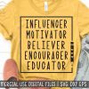 Teacher SVG Bundle Educator Influencer Motivator Believer SVG DXF